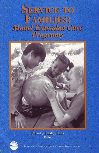 Service to Families: Model Extended Care Programs by Robert Kealey