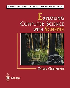 Exploring Computer Science with Scheme (Undergraduate Texts in Computer Science) by Oliver Grillmeyer