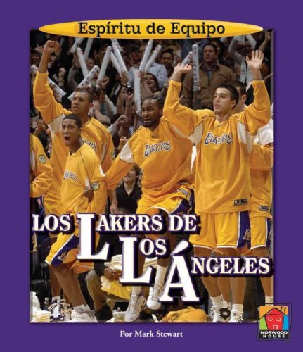 Los Lakers De Los Angeles / Los Angeles Lakers (Espiritu De Equipo / Team Spirit) (Spanish Edition) by Mark Stewart