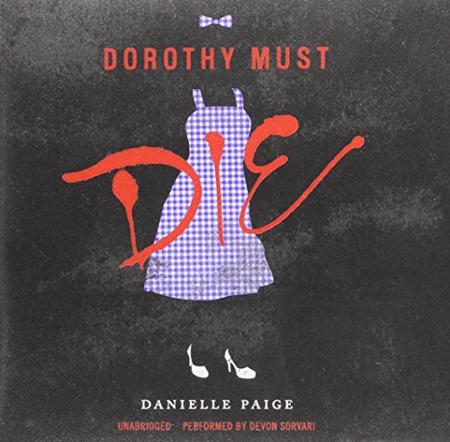 Dorothy Must Die: Library Edition by Danielle Paige