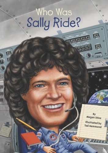 Who Was Sally Ride? by Megan Stine