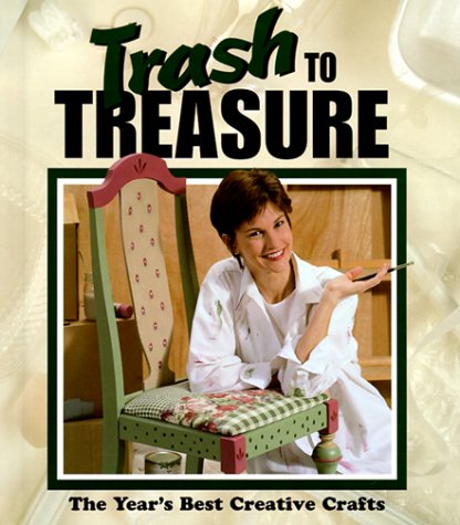 Trash to Treasure: The Year's Best Creative Crafts (Volume 4) by Anne Van Wagner Childs