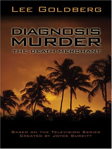 Diagnosis Murder: The Death Merchant by Lee Goldberg