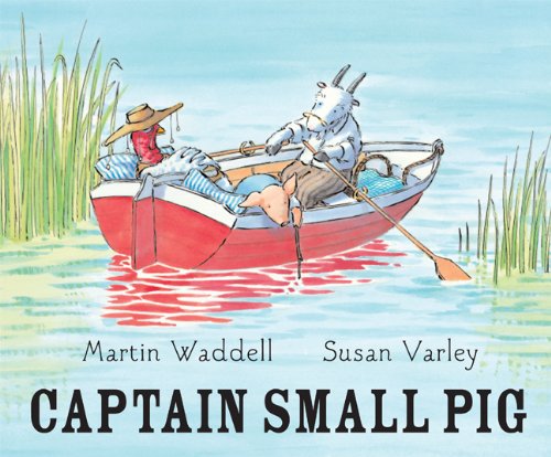 Captain Small Pig by Martin Waddell