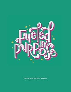 Fueled by Purpose Journal (Fueled by Purpose Journals) by Ms. Chris Olsen