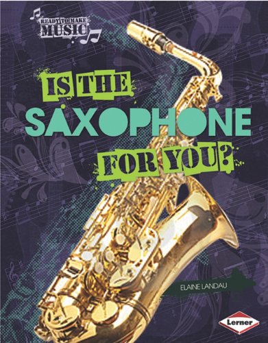 Is the Saxophone for You? by Elaine Landau