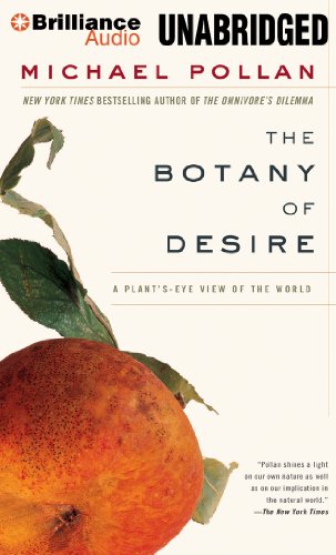 The Botany of Desire: A Plant's-Eye View of the World by Michael Pollan