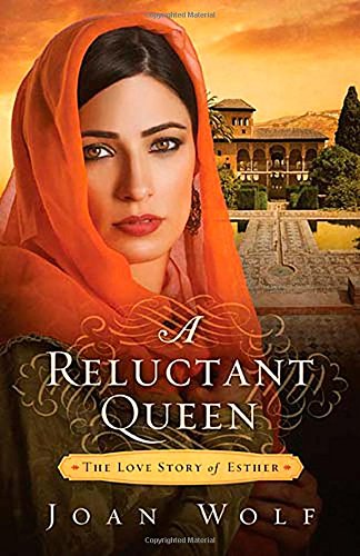 A Reluctant Queen: The Love Story of Esther by Joan Wolf