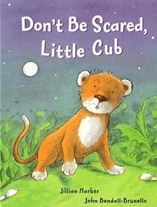 Don't Be Scared Little Cub