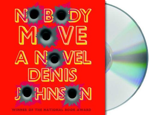Nobody Move: A Novel by Denis Johnson