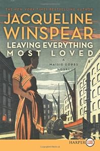 Leaving Everything Most Loved LP: A Maisie Dobbs Novel