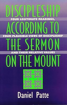 Discipleship According to the Sermon on the Mount: Four Legitimate Readings, Four Plausible Views of Discipleship, and Their Relative Values