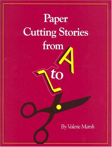 Paper Cutting Stories from A to Z by Valerie Marsh