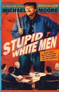 Stupid White Men...And Other Sorry Excuses For the State of the Nation