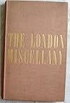 The London Miscellany a Nineteenth Century Scrapbook