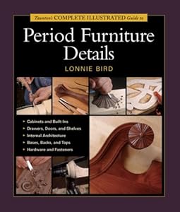 Taunton's Complete Illustrated Guide to Period Furniture Details