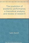 The prediction of academic performance; a theoretical analysis and review of research