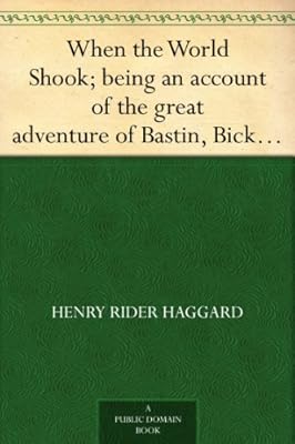 When the World Shook; being an account of the great adventure of Bastin, Bickley and Arbuthnot
