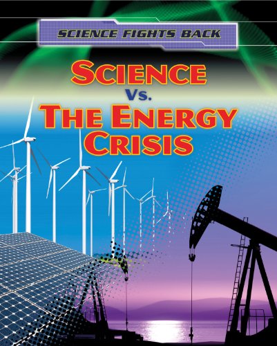 Science vs. the Energy Crisis (Science Fights Back (Gareth Stevens)) by Nick Hunter