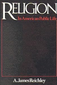 Religion in American Public Life by James A. Reichley