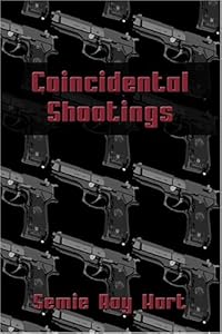 Coincidental Shootings by Semie Ray Hart