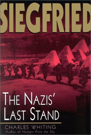 Siegfried: The Nazis' Last Stand by Charles WHITING