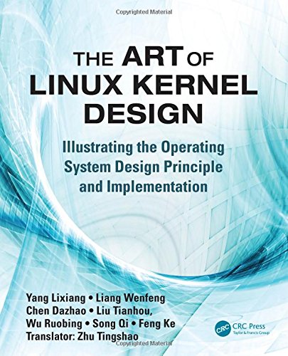 The Art of Linux Kernel Design: Illustrating the Operating System Design Principle and Implementation by Lixiang Yang