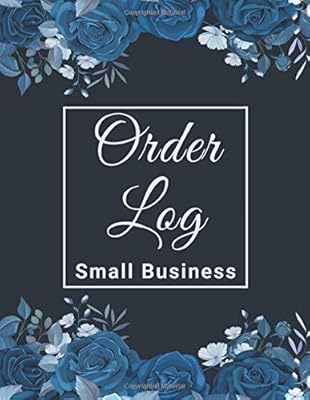 Order Log Small Business: Order Log Book, Customer Order Tracker, Sales Order Tracker For Small Business, Soft Floral Cover, 8.5" x 11" 112 Pages