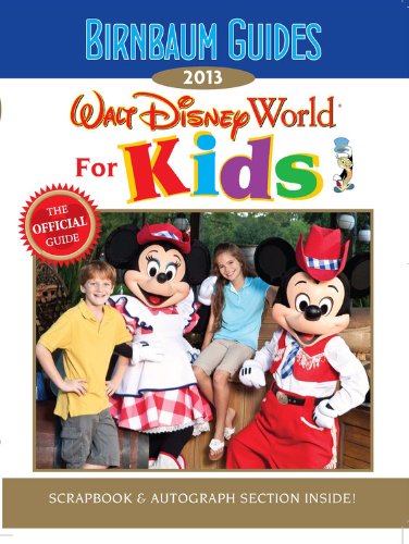 Birnbaum's Walt Disney World for Kids 2013 by Birnbaum Guides