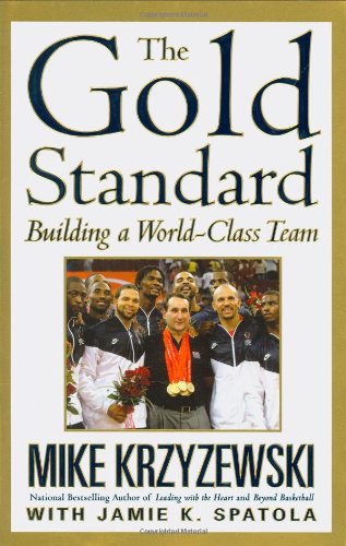 The Gold Standard: Building a World-Class Team by Mike Krzyzewski
