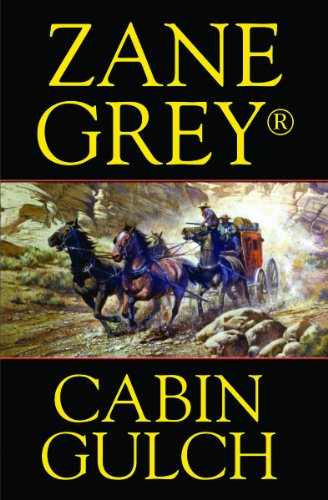 Cabin Gulch by Zane Grey