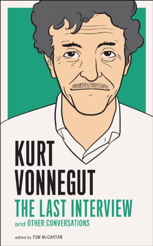 Kurt Vonnegut: The Last Interview: And Other Conversations by Kurt Vonnegut