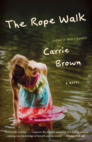 The Rope Walk: A Novel by Carrie Brown