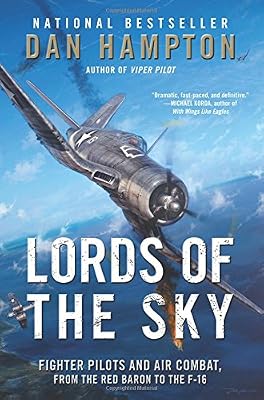 Lords of the Sky: Fighter Pilots and Air Combat, from the Red Baron to the F-16