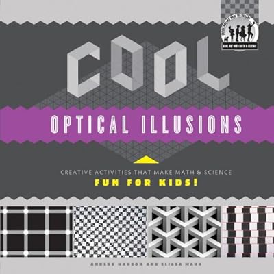Cool Optical Illusions: Creative Activities That Make Math & Science Fun for Kids!