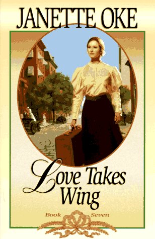 Love Takes Wing (Love Comes Softly Series #7) by Janette Oke