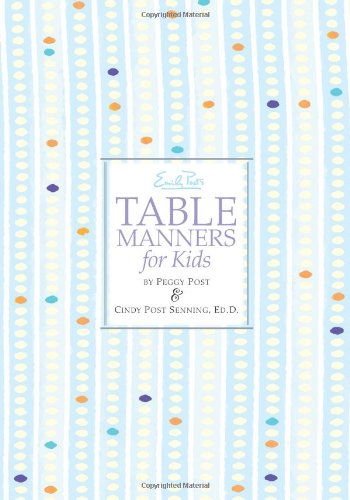 Emily Post's Table Manners for Kids by Peggy Post