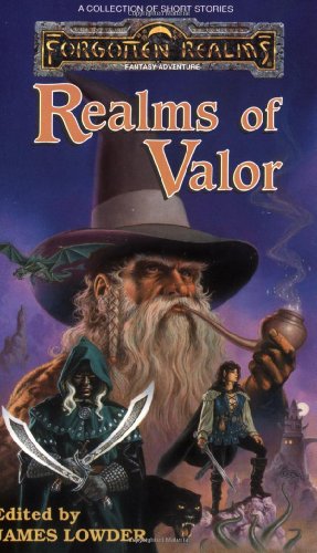 Realms of Valor (A Collection of Short Stories) by James Lowder