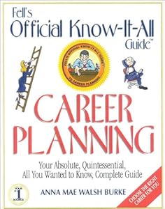 Fell's Official Know-it-All Guide Career Planning by Anna Mae Walsh Burke
