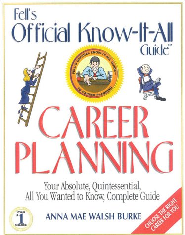 Fell's Official Know-it-All Guide Career Planning by Anna Mae Walsh Burke