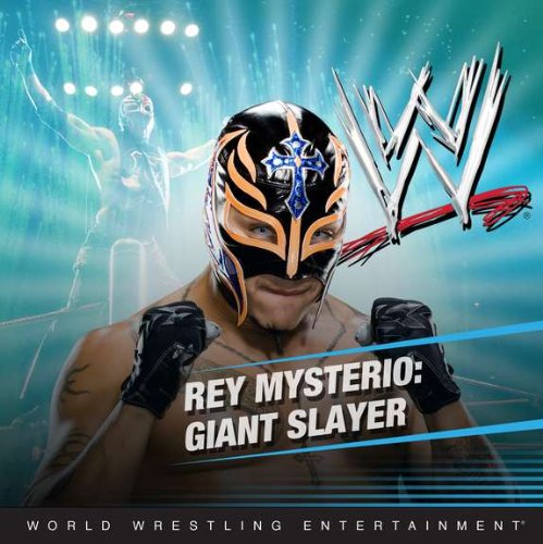 Rey Mysterio: Giant Slayer by Tracey West