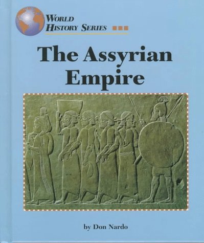 The Assyrian Empire (World History Series) by Don Nardo