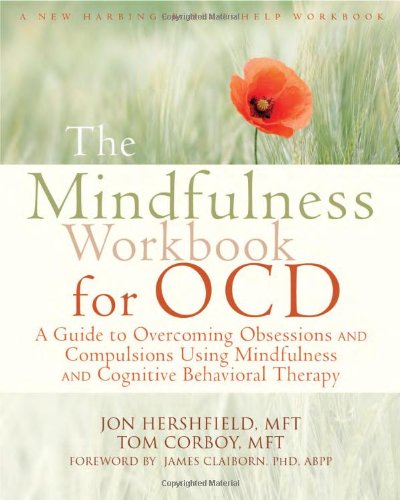 The Mindfulness Workbook for OCD by Jon Hershfield MFT