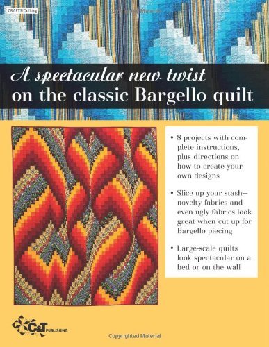 

Bargello Quilts in Motion: A New Look for Strip-Pieced Quilts