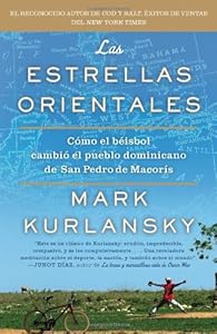 Las Estrellas Orientales: Como el beisbol cambio el pueblo dominicano de San Pedro deMacoris (Spanish Edition)
