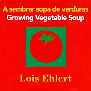 A sembrar sopa de verduras / Growing Vegetable Soup bilingual board book