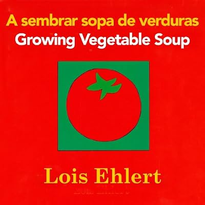 A sembrar sopa de verduras / Growing Vegetable Soup bilingual board book