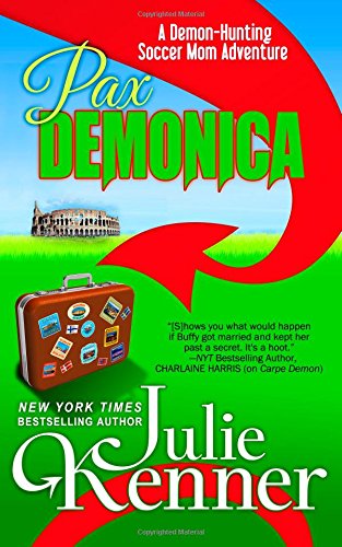 Pax Demonica: Trials of a Demon-Hunting Soccer Mom by Julie Kenner