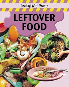 Leftover Food (Dealing With Waste)