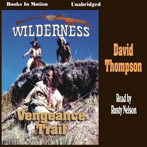The Vengeance Trail: Wilderness Series, Book 7 by David Thompson